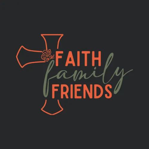Faith Family Friends