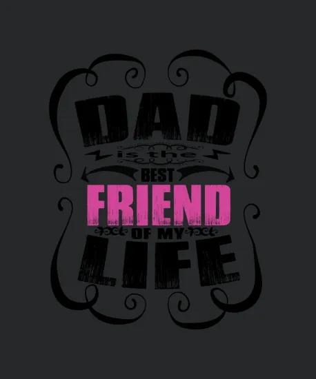Dad Best Friend Of My Life