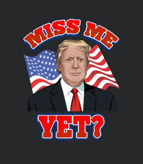 Miss Me Yet American Flag