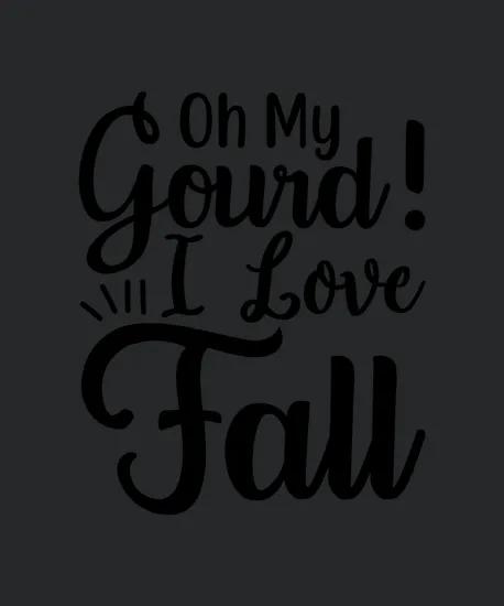 Oh My Gourd I Love Fall