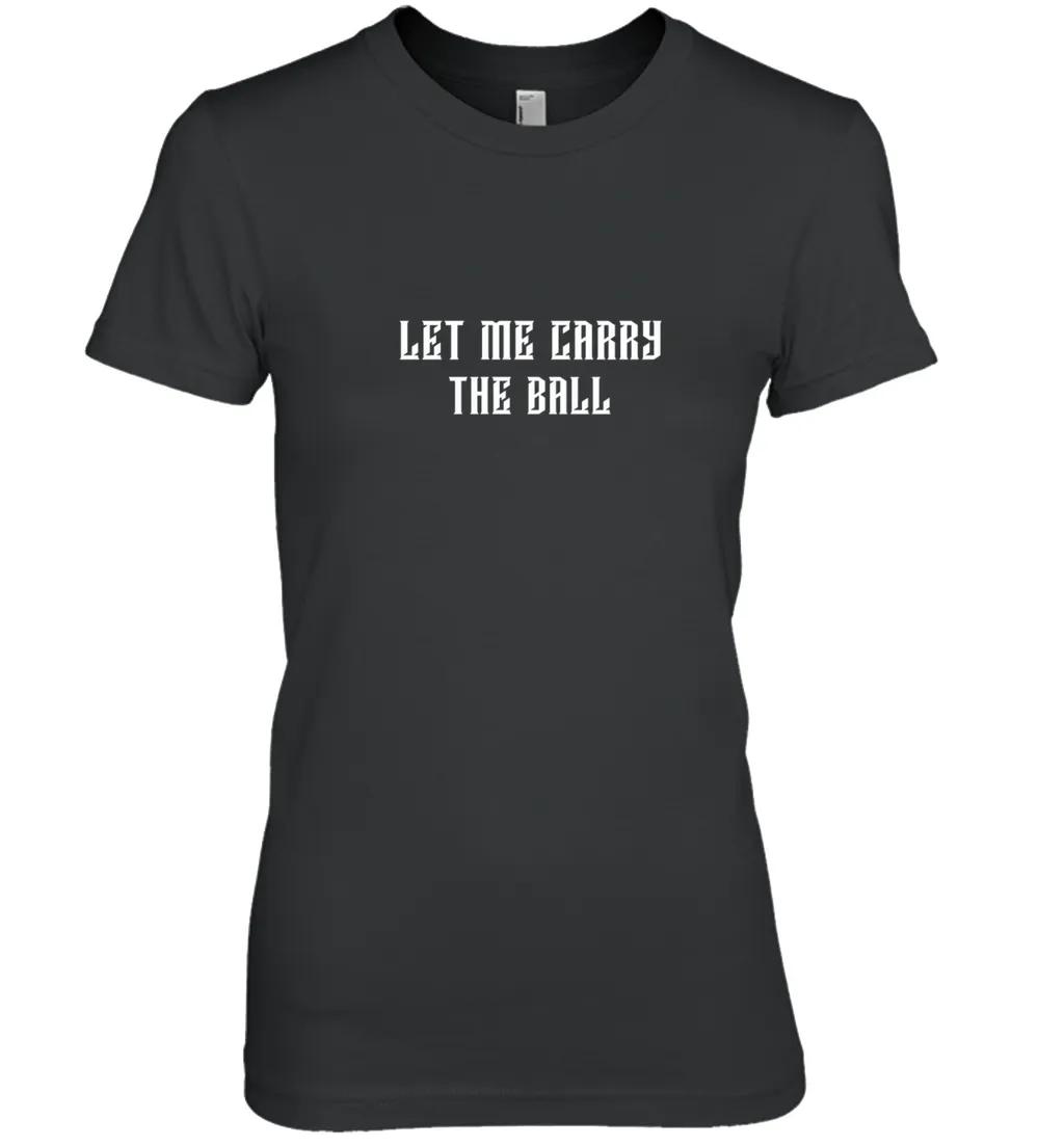 Let Me Carry The Ball Black