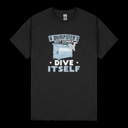 A Dumpsters Not Gonna Dive Itself