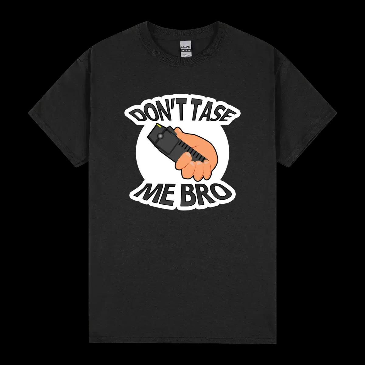 Dont Tase Me Bro