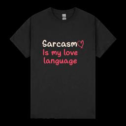 Sarcasm Is My Love Language