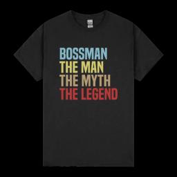 Bossman The Man The Myth The Legend