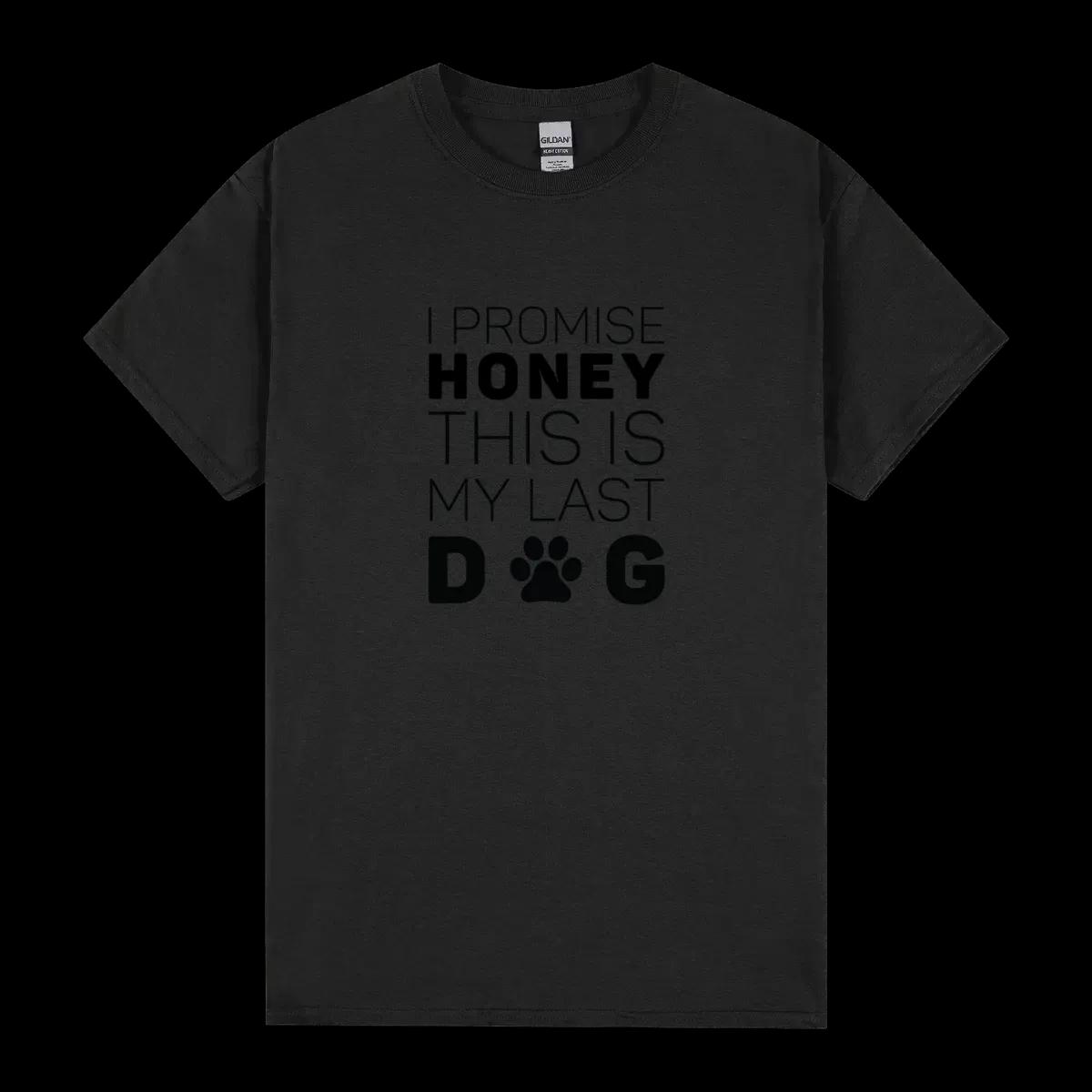 I Promise Honey This Is My Last Dog