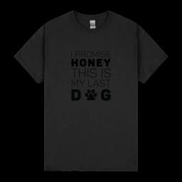 I Promise Honey This Is My Last Dog