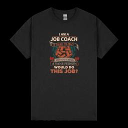 Job Coach Sane Person Gift Item Tee