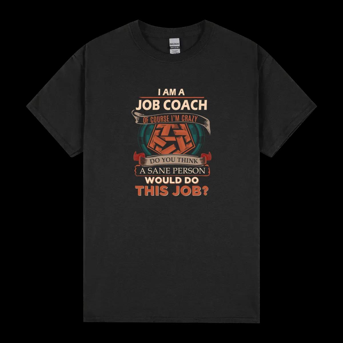 Job Coach Sane Person Gift Item Tee