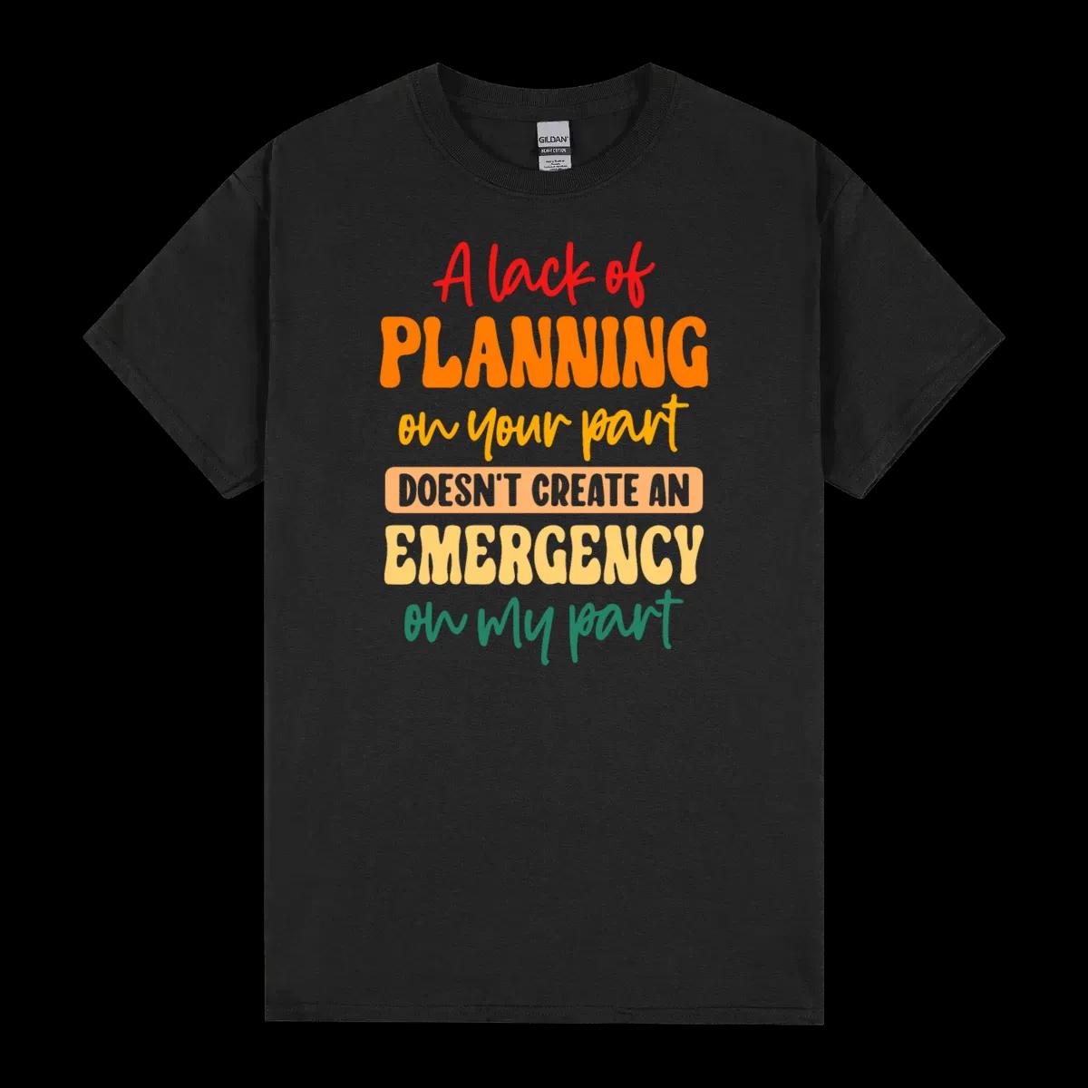 A Lack Of Planning On Your Part