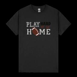 Play Hard Or Go Home Football