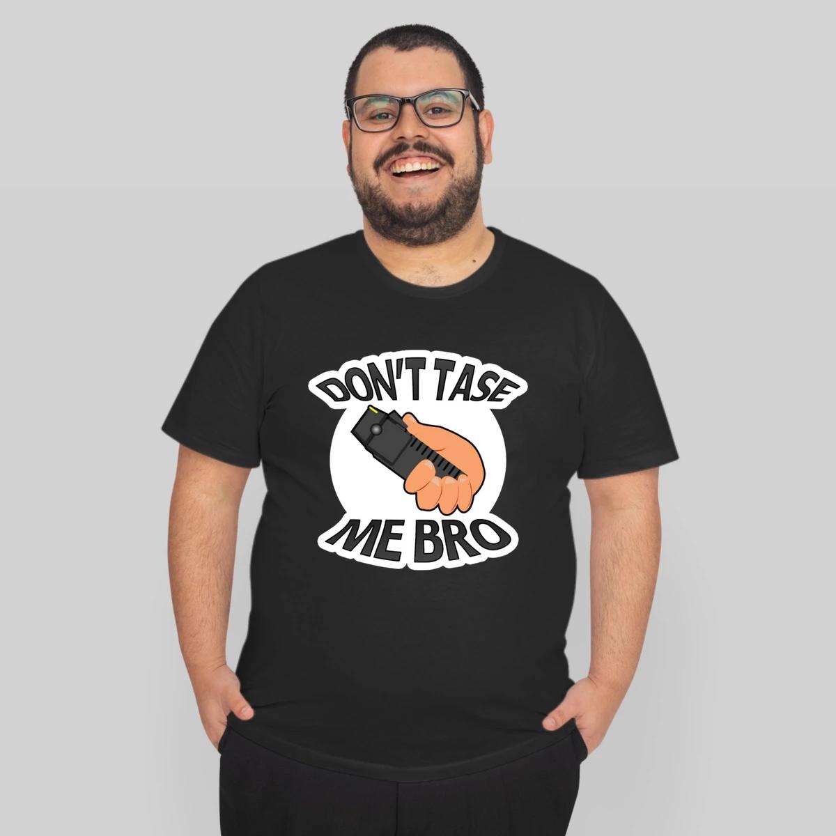 Dont Tase Me Bro
