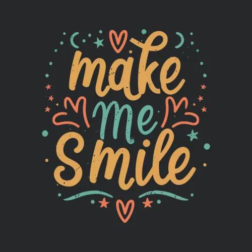 Make Me Smile Design