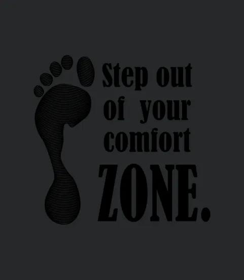 Step Out Of Your Comfort Zone