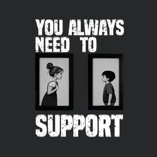 You Always Need To Support