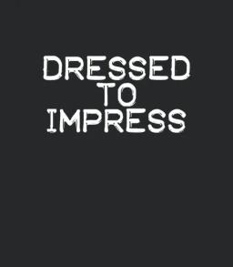 Dressed To Impress
