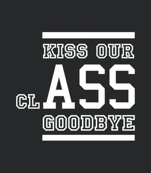 Kiss Our Class Goodbye