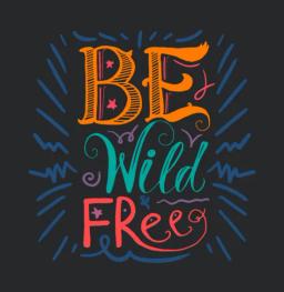 Be Wild And Free