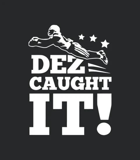 Dez Caught It