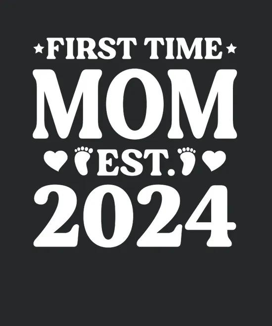 First Time Mom Est 2024 2