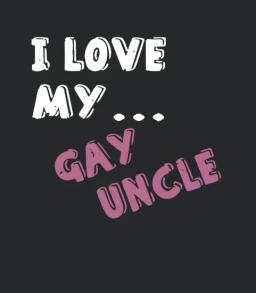 I Love My Gay Uncle