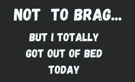 Not To Brag