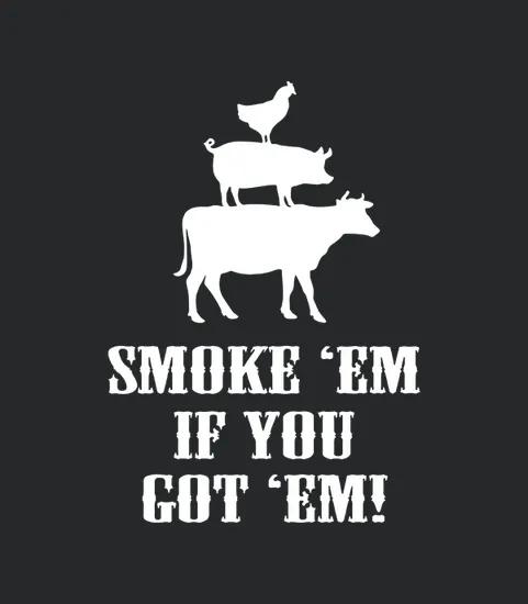 Smoke Em If You Got Em