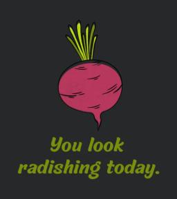 You Look Radishing Today