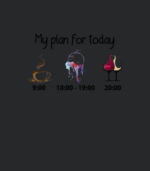 My Plan For Today Wine Version