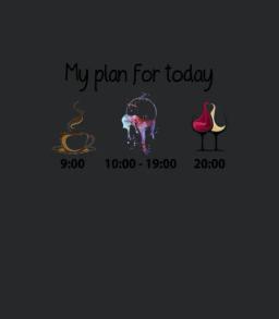 My Plan For Today Wine Version