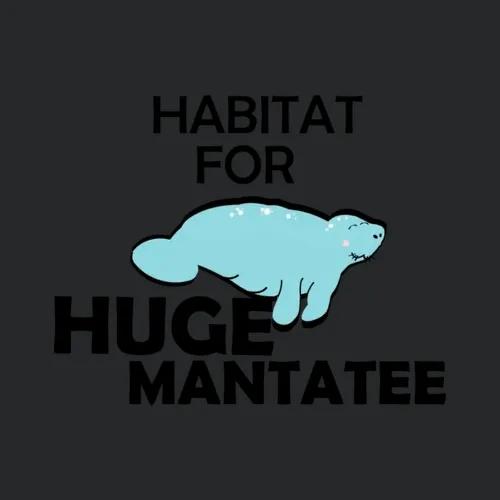 Habitat For Huge Mantatee