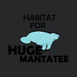 Habitat For Huge Mantatee