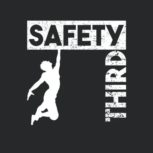 Safety Third