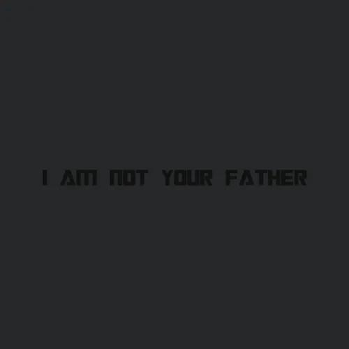 Not Your Father