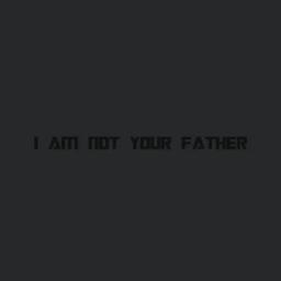 Not Your Father