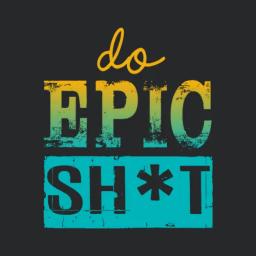 Funny Sayings Do Epic Shit