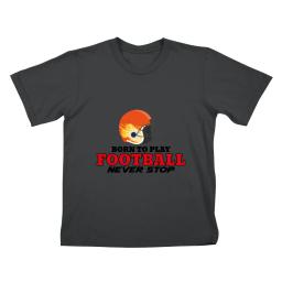 Born To Play Football Never Stop