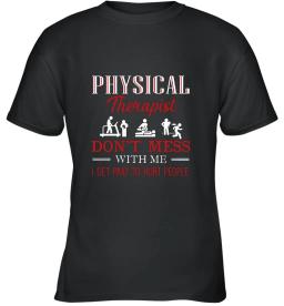 Dont Mess With Physical Therapist
