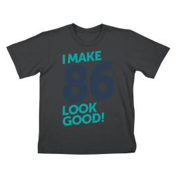 I Make 86 Look Good