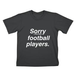 Sorry I Only Date Football Players