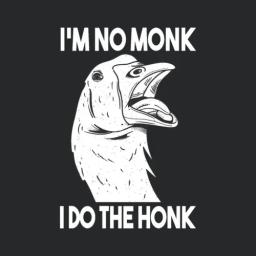 Im No Monk I Do The Honk Goose