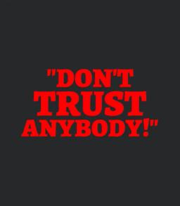 Dont Trust Anybody