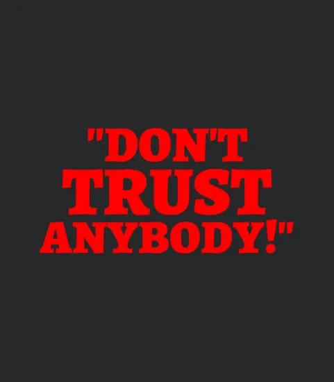 Dont Trust Anybody