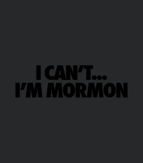 I Cant Im Mormon