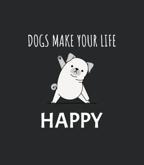 Dogs Make Your Life Happy