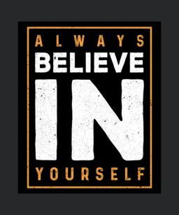 Always Believe In Yourself