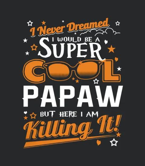 Super Cool Papaw
