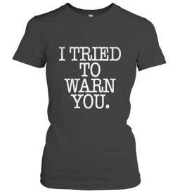 I Tried To Warn You