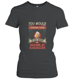 Agile Coach Would Drink
