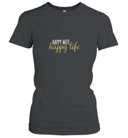 Wife Happy Wife Happy Life